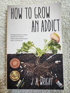 How to Grow an Addict J A Wright Paperback 2015 Fiction Addiction Novel Winner